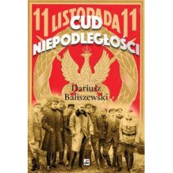 Cud niepodległości Dariusz Baliszewski motyleksiazkowe.pl