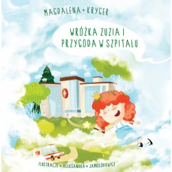 Wróżka Zuzia i przygoda w szpitalu Kryger Magdalena motyleksiazkowe.pl