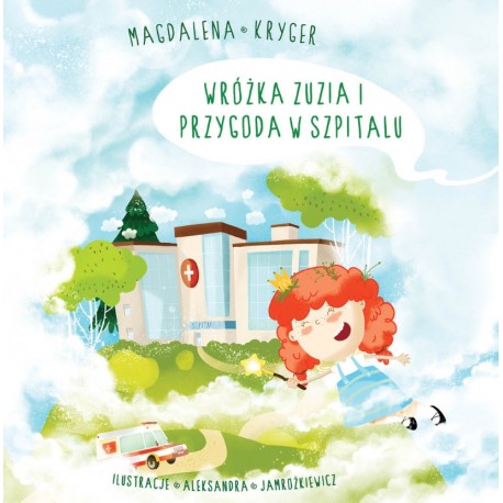 Wróżka Zuzia i przygoda w szpitalu Kryger Magdalena motyleksiazkowe.pl