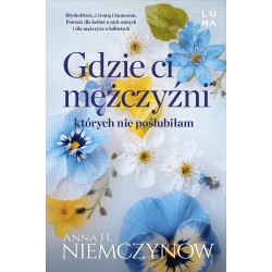Gdzie ci mężczyźni, których nie poślubiłam Anna H. Niemczynow motyleksiazkowe.pl