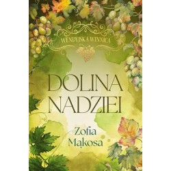 Dolina nadziei. Wendyjska winnica. Tom 3 (wydanie luksusowe) Zofia Mąkosa motyleksiazkowe.pl