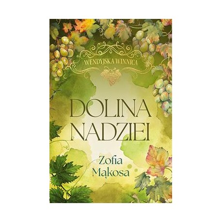 Dolina nadziei. Wendyjska winnica. Tom 3 (wydanie luksusowe) Zofia Mąkosa motyleksiazkowe.pl