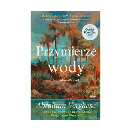 Przymierze wody Abraham Verghese motyleksiazkowe.pl