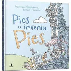 Pies o imieniu Pies Przemysław Wechterewicz Bartosz Minkiewicz motyleksiazkowe.pl