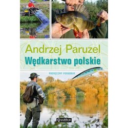 Wędkarstwo polskie. Podręczny poradnik Andrzej Paruzel motyleksiazkowe.pl