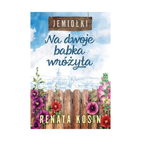 Na dwoje babka wróżyła. Jemiołki. Tom 1 Renata Kosin motyleksiazkowe.pl