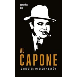 Al Capone. Gangster wszech czasów Jonathan Eig motyleksiazkowe.pl