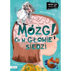 Mózg! Co w głowie siedzi. Wiem i ja! Anna Czerwińska-Rydel motyleksiazkowe.pl