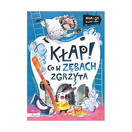 Kłap! Co w zębach zgrzyta. Wiem i ja Anna Czerwińska-Rydel motyleksiazkowe.pl