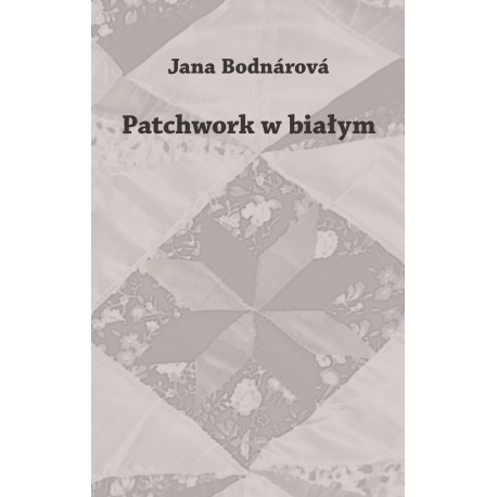 Patchwork w białym Jana Bodnárová motyleksiazkowe.pl