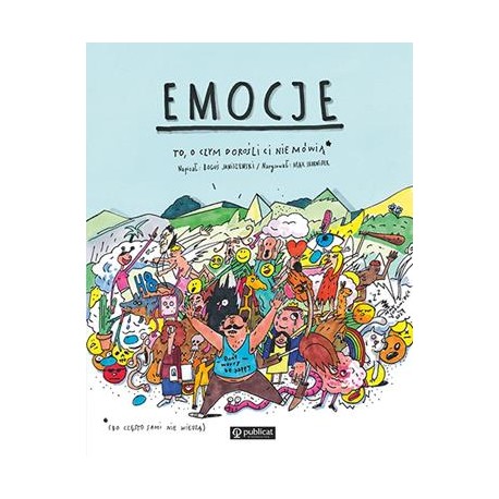 Emocje. To, o czym dorośli ci nie mówią Boguś Janiszewski motyleksiazkowe.pl