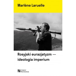 Rosyjski eurazjatyzm - ideologia imperiium Marlene Laruell motyleksiazkowe.pl
