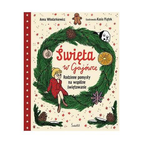 Święta w Gajówce. Rodzinne pomysły na wspólne świętowanie Anna Włodarkiewicz motyleksiazkowe.pl