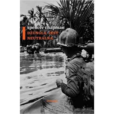 Dżungla jest neutralna Spencer Chapman motyleksiazkowe.pl