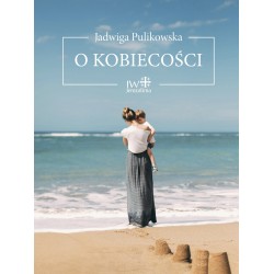 O kobiecości Jadwiga Pulikowska motyleksiazkowe.pl
