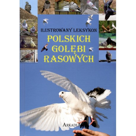 Ilustrowany leksykon polskich gołębi rasowych Manfred Uglorz motyleksiazkowe.pl