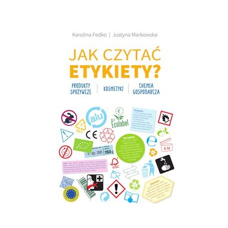 Jak czytać etykiety? Produkty spożywcze, kosmetyki, chemia gospodarcza motyleksiazkowe.pl