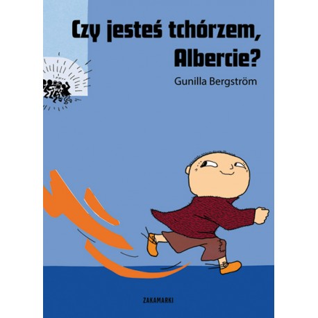 Czy jesteś tchórzem Albercie?  Bergström  Gunilla motyleksiazkowe.pl