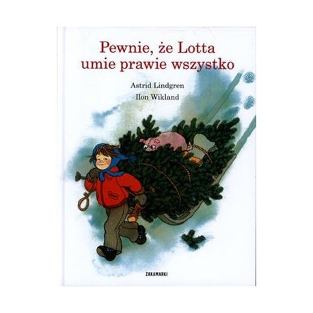 Pewnie, że Lotta umie prawie wszystko Astrind Lindgren motyleksiazkowe.pl