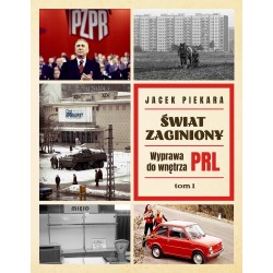 Świat Zaginiony. Wyprawa do wnętrza PRL. Tom 1 Jacek Piekara motyleksiazkowe.pl