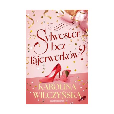 Sylwester bez fajerwerków? Karolina Wilczyńska motyleksiazkowe.pl