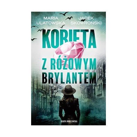 Kobieta z różowym brylantem Maria Ulatowska, Jacek Skowroński motyleksiazkowe.pl