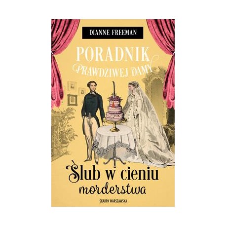 Poradnik prawdziwej damy. Ślub w cieniu morderstwa Dianne Freeman motyleksiazkowe.pl