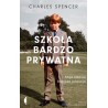 Szkoła bardzo prywatna Moja elitarna brytyjska edukacja