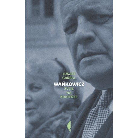 Wańkowicz Życie na kraterze Garbal Łukasz motyleksiazkowe.pl