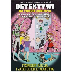 Detektywi na tropie zdrowia. Profesor Iluzja i jego słodkie kłamstwa Bracia Rodzeń motyleksiazkowe.pl
