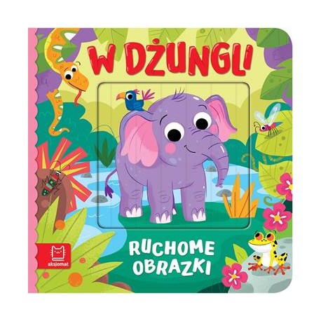 Ruchome obrazki. W dżungli motyleksiazkowe.pl