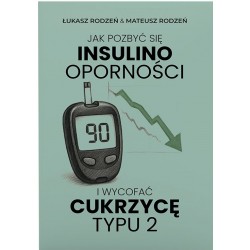 Jak pozbyć się insulinooporności i wycofać cukrzycę typu 2 Bracai Rodzeń motyleksiazkowe.pl