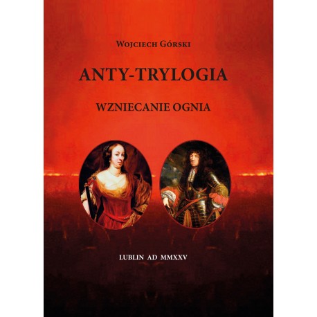 Anty-Trylogia. Wzniecanie ognia Wojciech Górski motyleksiazkowe.pl