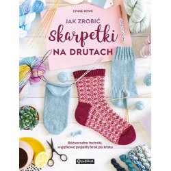 Jak zrobić skarpetki na drutach Lynne Rowe motyleksiazkowe.pl