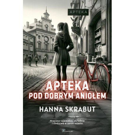 Apteka Pod Dobrym Aniołem Hanna Skrabut motyleksiazkowe.pl