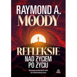 Refleksje nad życiem po życiu Raymond A. Moody motyleksiazkowe.pl