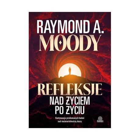 Refleksje nad życiem po życiu Raymond A. Moody motyleksiazkowe.pl