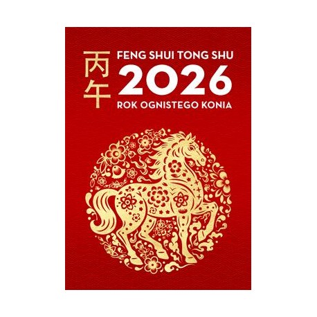Kalendarz Feng Shui Tong Shu 2026. Rok ognistego konia motyleksiazkowe.pl