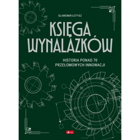 KSIĘGA WYNALAZKÓW Łotysz Sławomir motyleksiazkowe.pl