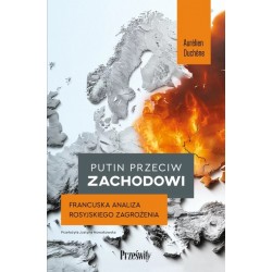 Putin przeciw zachodowi. Francuska analiza rosyjskiego zagrożenia
