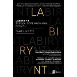 Labirynt. Sztuka podejmowania decyzji Paweł Motyl motyleksiazkowe.pl