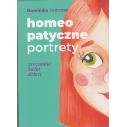 Homeopatyczne portrety. Zrozumieć świat dzieci Dominika Tomczak motyleksiazkowe.pl