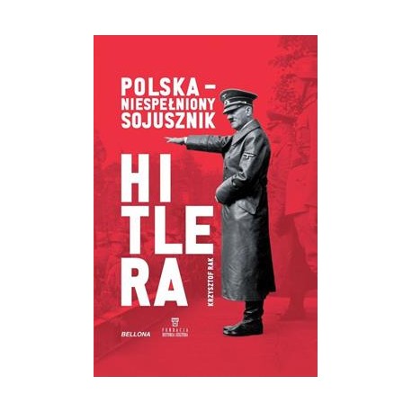 Polska - Niespełniony sojusznik Hitlera Krzysztof Rak motyleksiazkowe.pl