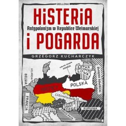 Histeria i propaganda. Antypolonizm w Republice Weimarskiej Grzegorz Kucharczyk motyleksiazkowe.pl