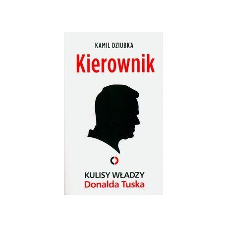 Kierownik Kulisy władzy Donalda Tuska Kamil Dziubka motyleksiazkowe.pl