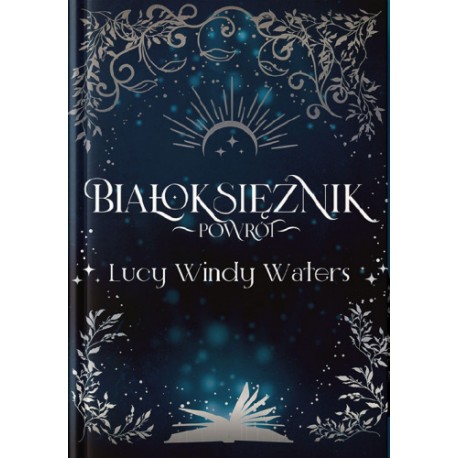 Białoksiężnik Powrót Lucy Windy Waters motyleksiazkowe.pl