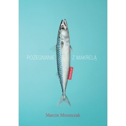 Pożegnanie z makrelą Marcin Mroszczak motyleksiazkowe.pl