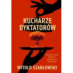 Kucharze dyktatorów Witold Szabłowski motyleksiazkowe.pl