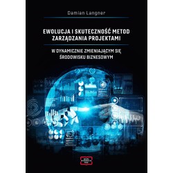 Ewolucja i skuteczność metod zarządzania projektami w dynamicznie zmieniającym się środowisku biznesowym