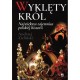 Wyklety król. Największa tajemnica polskiej historii Andrzej Zieliński motyleksiazkowe.pl